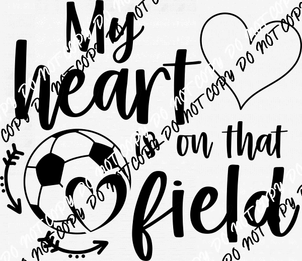 My Heart is on That Soccer Field DTF Transfer - We Print U Press DTF Transfers