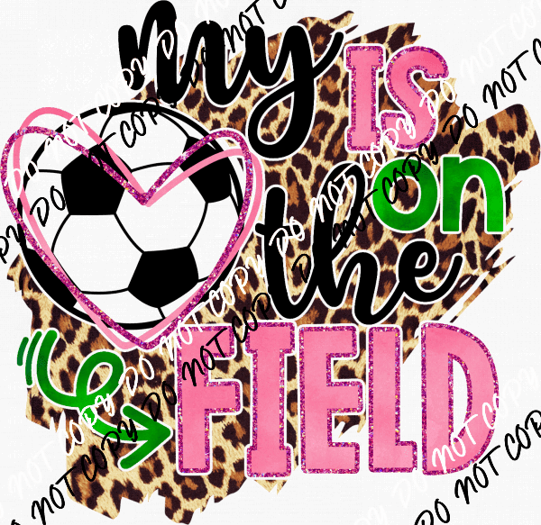 My Heart is on the Field Soccer DTF Transfer - We Print U Press DTF Transfers