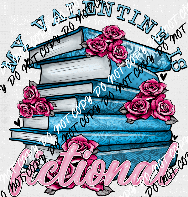 My Valentine is Fictional Book Stack DTF Transfer - We Print U Press DTF Transfers