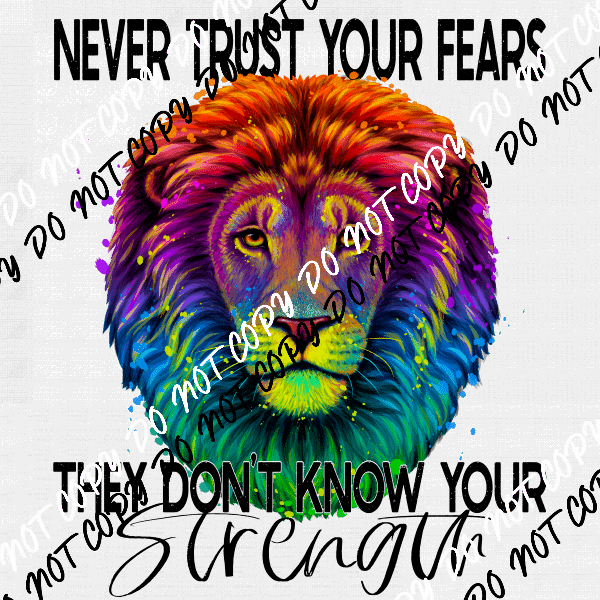 Never Trust Your Fears They Don't Know Your Strength DTF Transfer - We Print U Press DTF Transfers