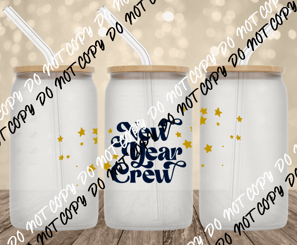 New Year Crew UV Transfer for 16 oz Glass Can - We Print U Press DTF Transfers