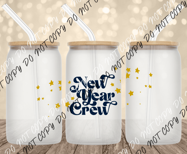 New Year Crew UV Transfer for 16 oz Glass Can - We Print U Press DTF Transfers