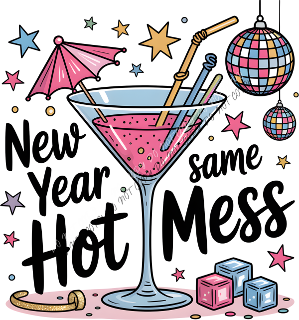 New Year Same Hot Mess Martini DTF Transfer RTP DTF Transfers