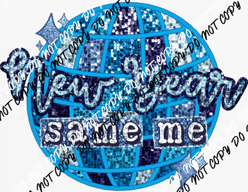 New Year Same Me blue faux sequin and embroidery DTF Transfer - We Print U Press DTF Transfers