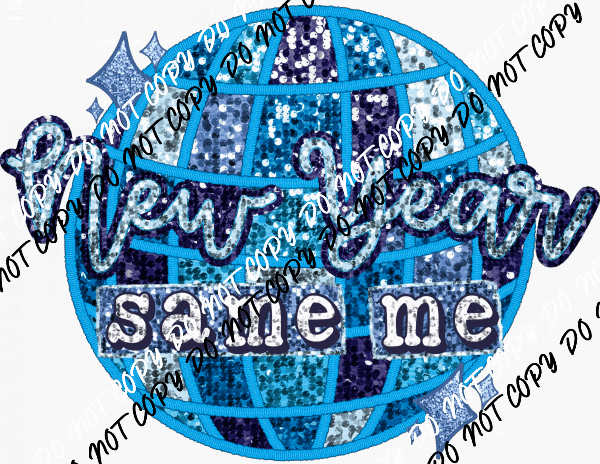 New Year Same Me blue faux sequin and embroidery DTF Transfer - We Print U Press DTF Transfers