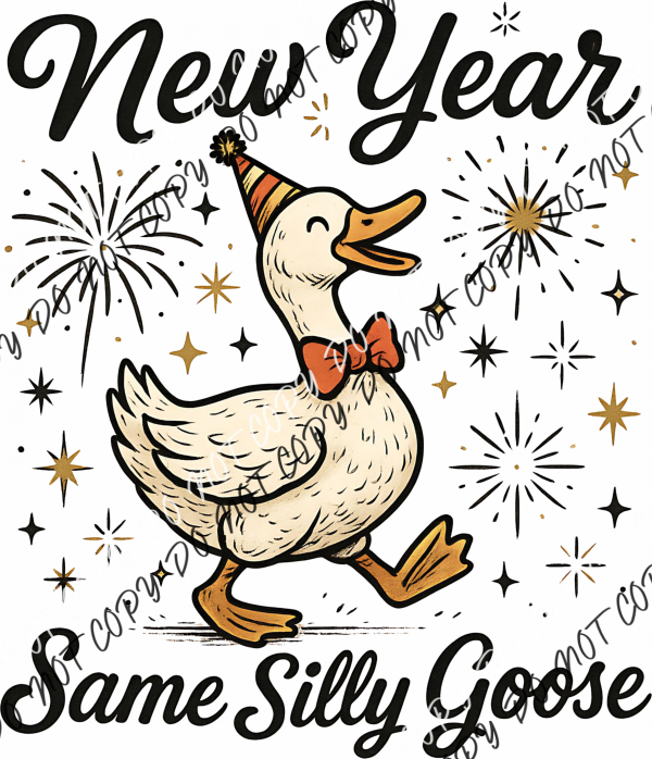 New Year Same Silly Goose DTF Transfer RTP DTF Transfers