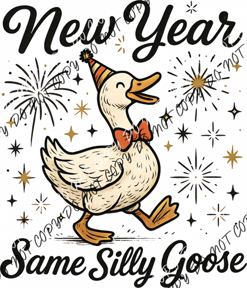 New Year Same Silly Goose DTF Transfer RTP DTF Transfers