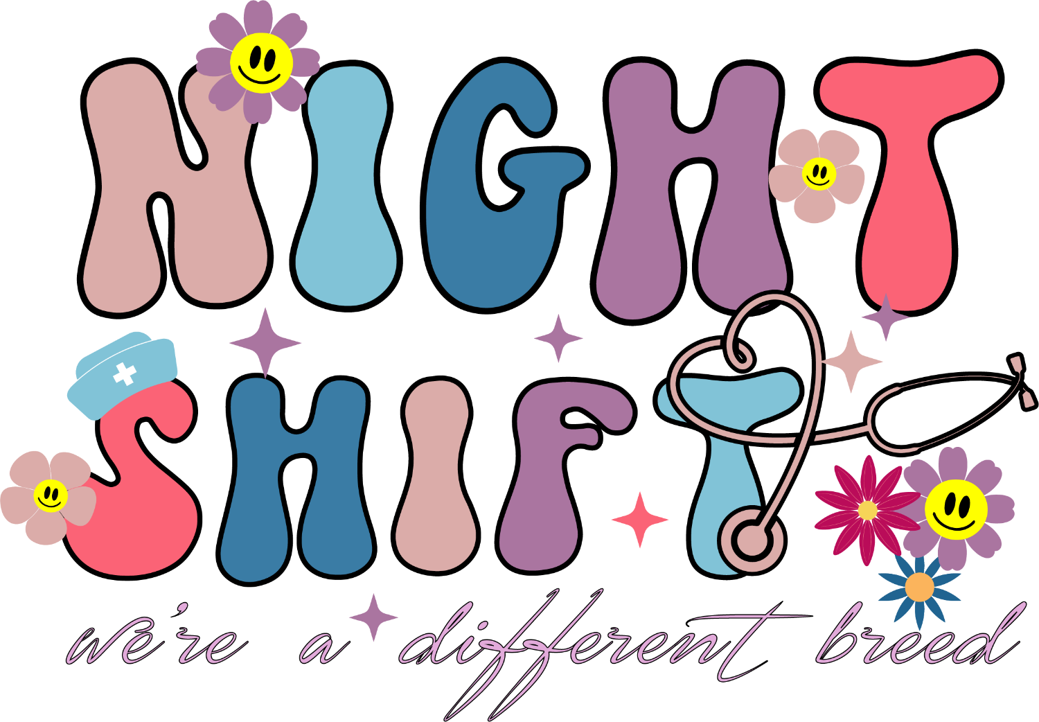 Colorful 'Nigh Shirt Nurse Life' text with smiley flowers and stethoscope, ready to press dtf transfer