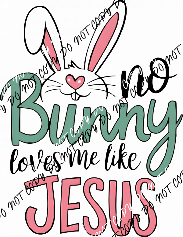 No Bunny Loves Me Like Jesus Bunny Ears DTF Transfer - We Print U Press DTF Transfers
