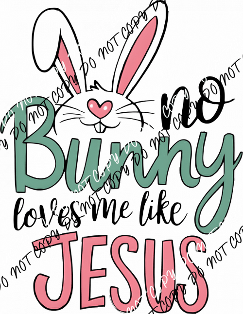 No Bunny Loves Me Like Jesus Bunny Ears DTF Transfer - We Print U Press DTF Transfers