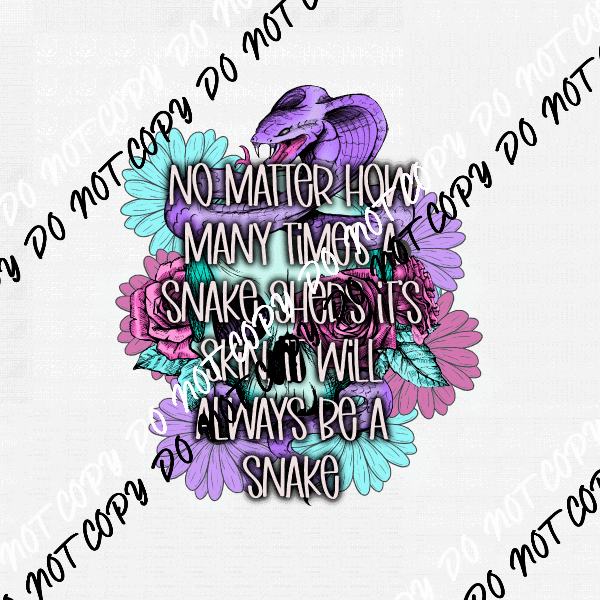 No Matter How Many Times a Snake Sheds Its Skin DTF Transfer - We Print U Press DTF Transfers