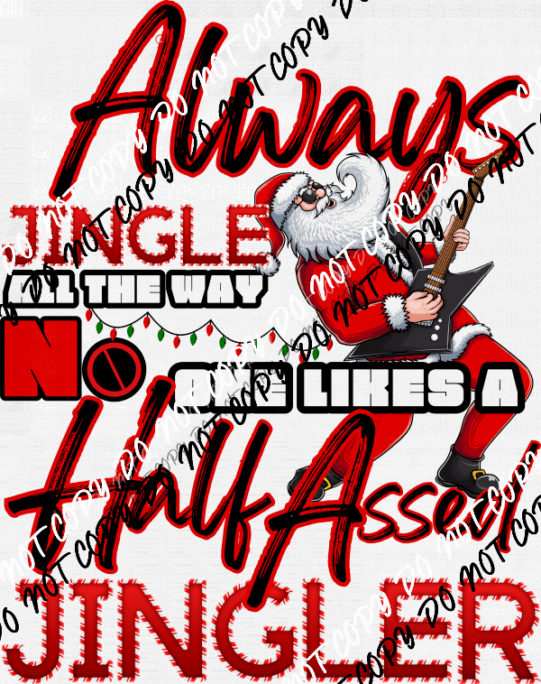 No One Likes A Half Assed Jingler DTF Transfer - We Print U Press DTF Transfers