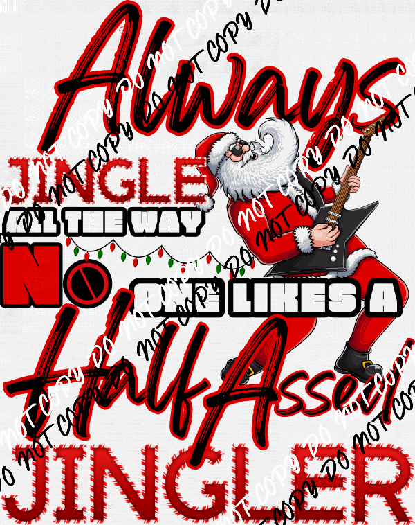 No One Likes A Half Assed Jingler DTF Transfer - We Print U Press DTF Transfers