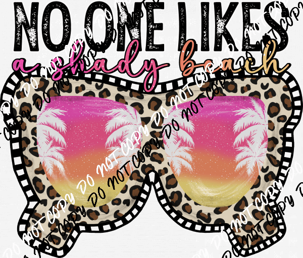 No One Likes A Shady Beach DTF Transfer - We Print U Press DTF Transfers