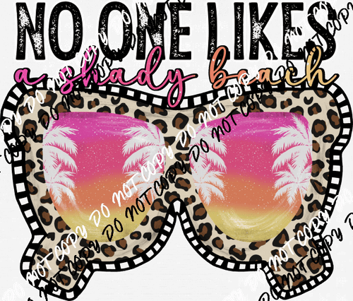 No One Likes A Shady Beach DTF Transfer - We Print U Press DTF Transfers