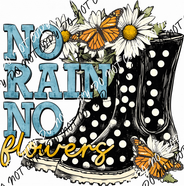 No Rain No Flowers DTF Transfer - We Print U Press DTF Transfers