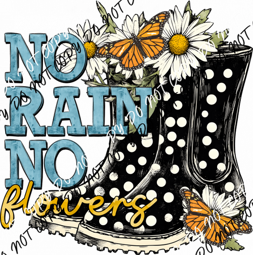 No Rain No Flowers DTF Transfer - We Print U Press DTF Transfers