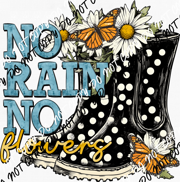 No Rain No Flowers DTF Transfer - We Print U Press DTF Transfers