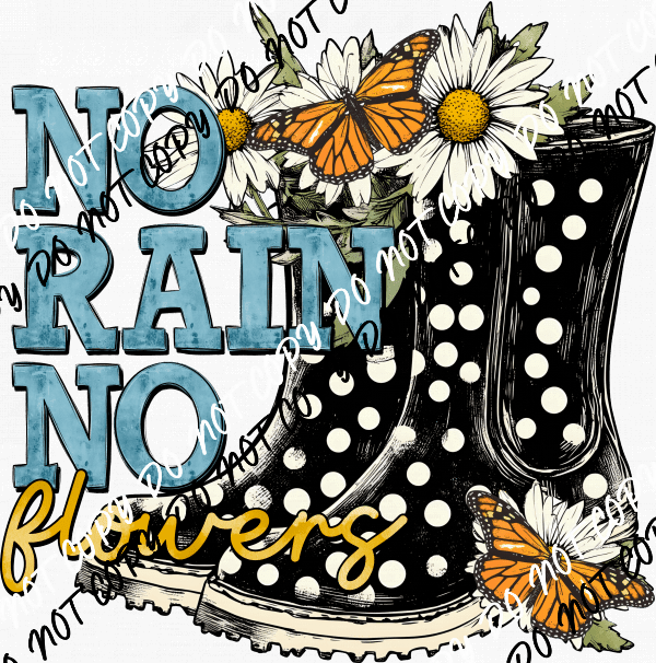 No Rain No Flowers DTF Transfer - We Print U Press DTF Transfers