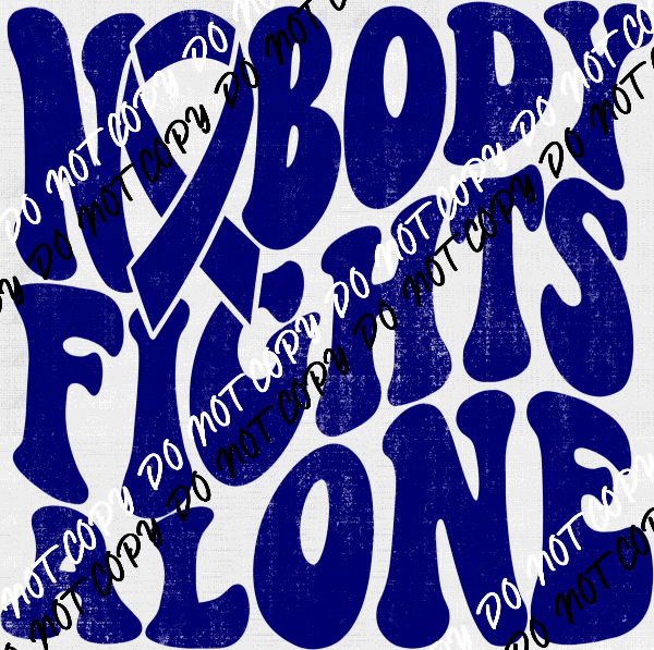 Nobody Fights Alone Awareness Ribbon DTF Transfer (See Color Options) - We Print U Press DTF Transfers