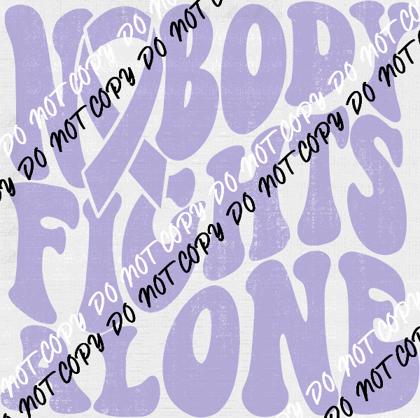 Nobody Fights Alone Awareness Ribbon DTF Transfer (See Color Options) - We Print U Press DTF Transfers