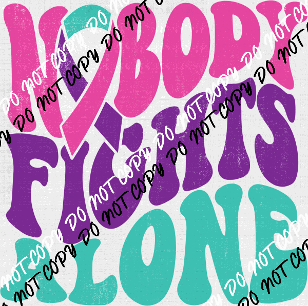 Nobody Fights Alone Awareness Ribbon DTF Transfer (See Color Options) - We Print U Press DTF Transfers