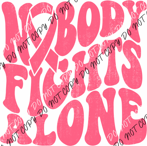 Nobody Fights Alone Awareness Ribbon Dtf Transfer (See Color Options) Large Pocket 4’ / Pink