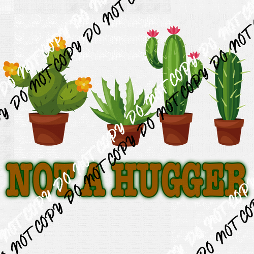 Not a Hugger DTF Transfer - We Print U Press DTF Transfers