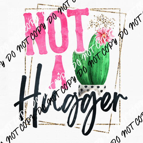 Not a Hugger Pink Green DTF Transfer - We Print U Press DTF Transfers