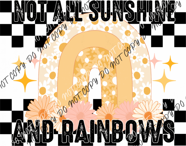 Not All Sunshine And Rainbows Dtf Transfer