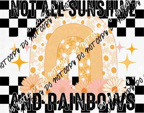 Not All Sunshine and Rainbows DTF Transfer - We Print U Press DTF Transfers