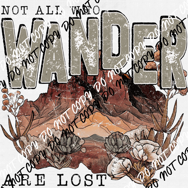 Not all Who Wander are Lost distressed DTF Transfer - We Print U Press DTF Transfers