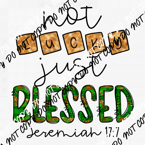 Not Lucky Just Blessed DTF Transfer - We Print U Press DTF Transfers