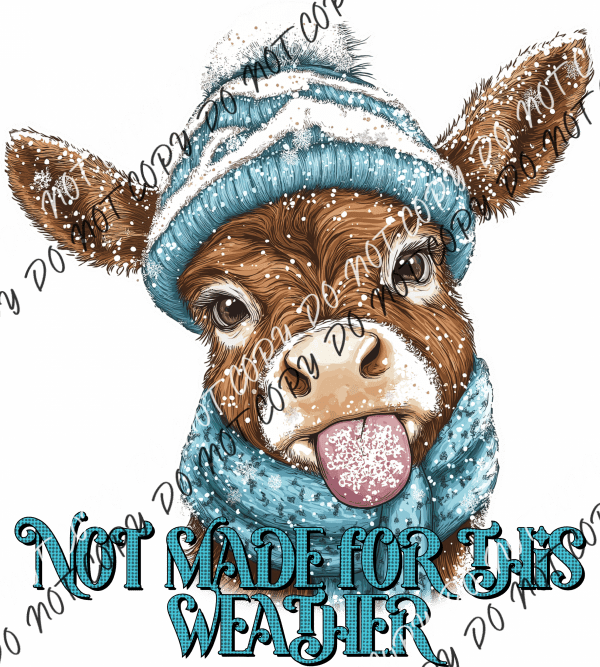 Not Made for This Weather Winter Cow DTF Transfer - We Print U Press DTF Transfers