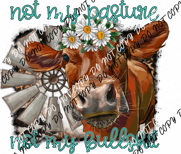 Not My Pasture Cow with Daisies DTF Transfer - We Print U Press DTF Transfers