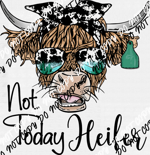 Not Today Heifer Highland Cow DTF Transfer - We Print U Press DTF Transfers