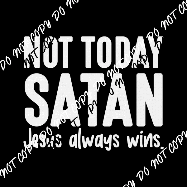 Not Today Satan White or Black Print DTF Transfer - We Print U Press DTF Transfers