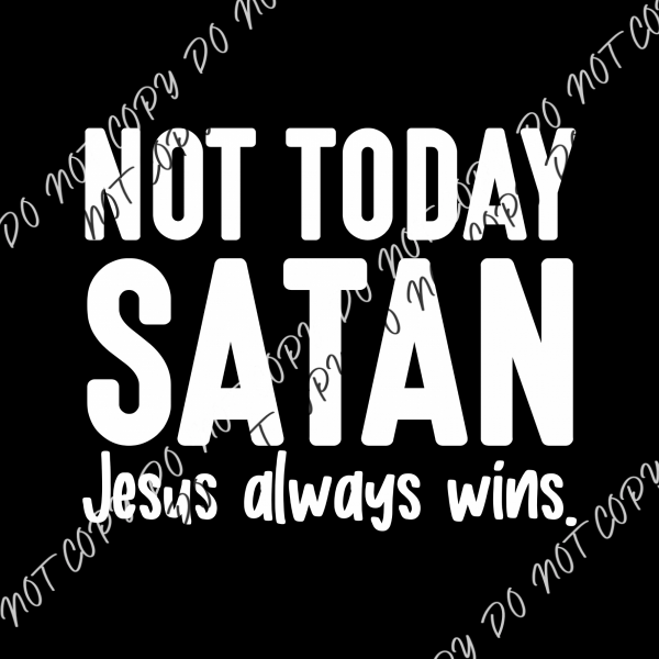 Not Today Satan White Or Black Print Dtf Transfer Pocket Size 3 / Rtp Transfers