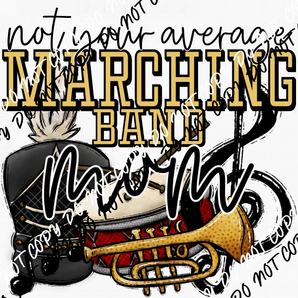Not Your Average Marching Band Mom DTF Transfer - We Print U Press DTF Transfers