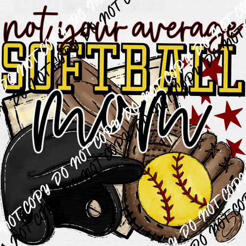 Not Your Average Softball Mom DTF Transfer - We Print U Press DTF Transfers