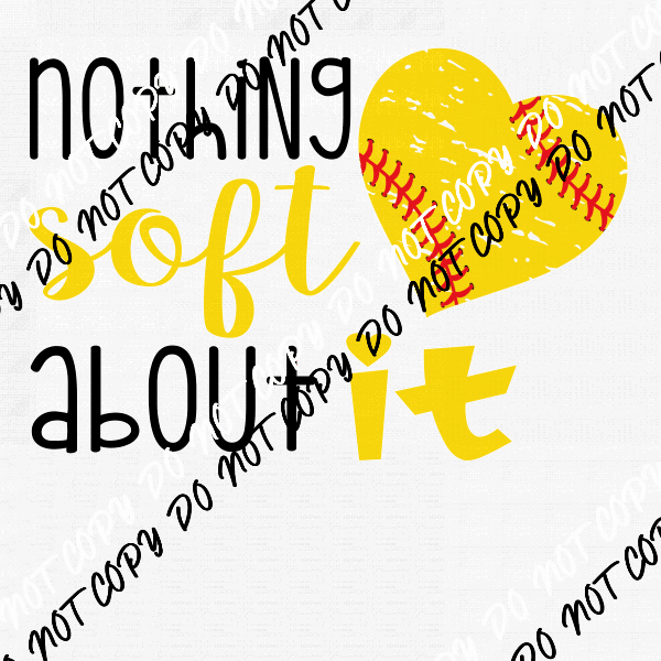 Nothing Soft About It Softball DTF Transfer - We Print U Press DTF Transfers