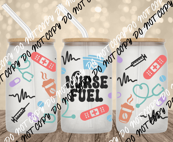 Nurse Fuel UV Transfer for 16 oz Glass Can - We Print U Press DTF Transfers