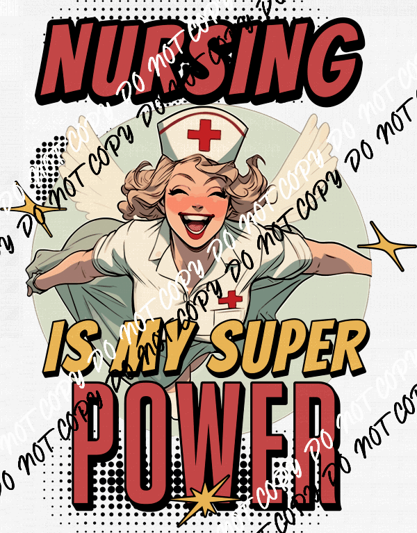 Nursing is My Superpower DTF Transfer - We Print U Press DTF Transfers