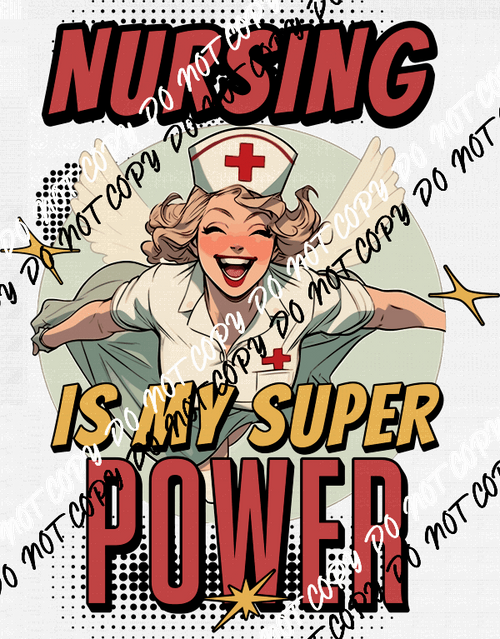 Nursing is My Superpower DTF Transfer - We Print U Press DTF Transfers