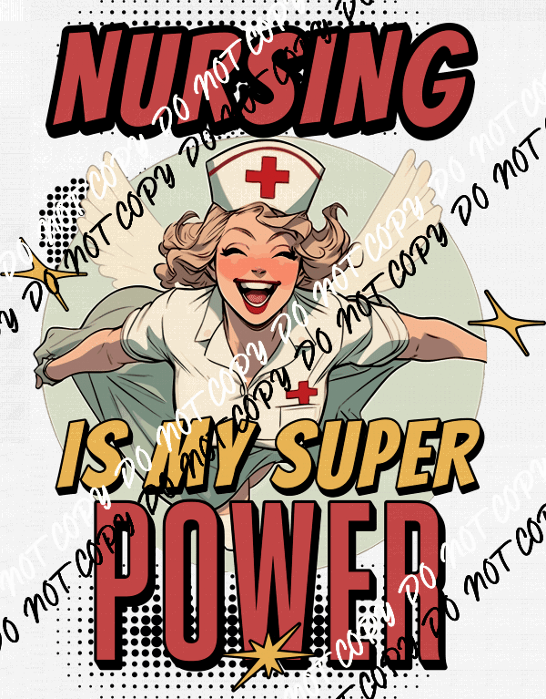 Nursing is My Superpower DTF Transfer - We Print U Press DTF Transfers