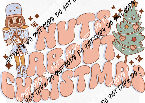 Nuts About Christmas Nutracker DTF Transfer - We Print U Press DTF Transfers