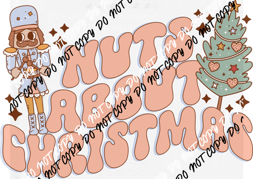 Nuts About Christmas Nutracker DTF Transfer - We Print U Press DTF Transfers