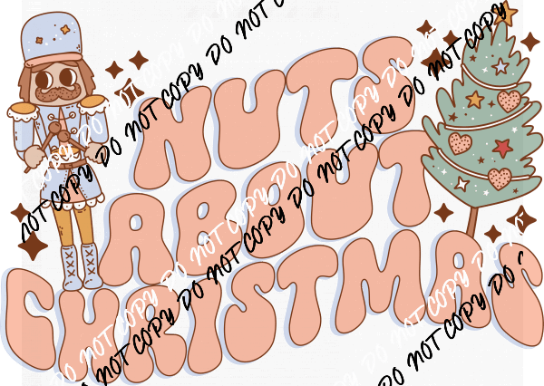 Nuts About Christmas Nutracker DTF Transfer - We Print U Press DTF Transfers