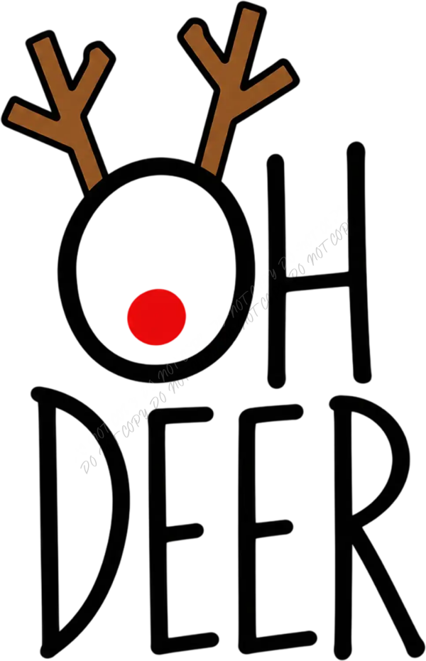 Oh Deer Christmas design with reindeer antlers and red nose ready to press dtf transfer