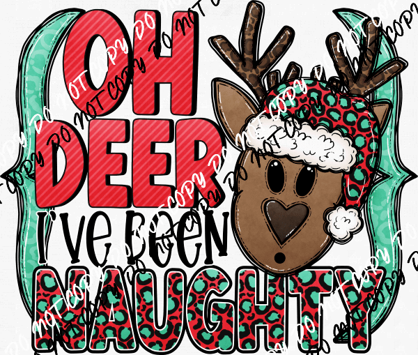 Oh Deer Ive Been Naughty DTF Transfer - We Print U Press DTF Transfers